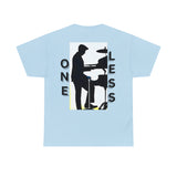 One_Less T-Shirt