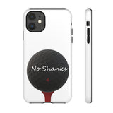 No Shanks Phone Case