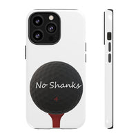 No Shanks Phone Case