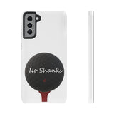 No Shanks Phone Case