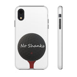 No Shanks Phone Case