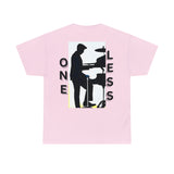 One_Less T-Shirt