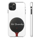 No Shanks Phone Case