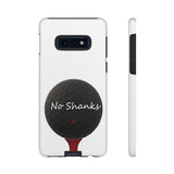 No Shanks Phone Case