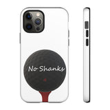 No Shanks Phone Case