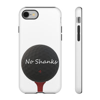 No Shanks Phone Case