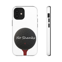 No Shanks Phone Case