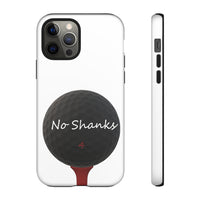 No Shanks Phone Case