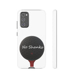 No Shanks Phone Case