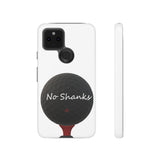 No Shanks Phone Case